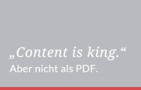 Wann sind PDF in WEbsites sinnvoll? Content is king. Aber nicht als PDF...